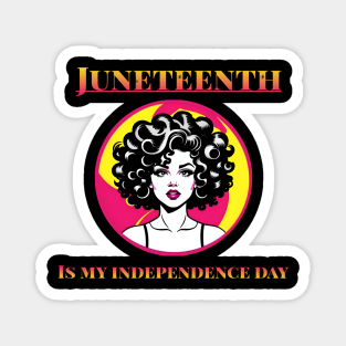 Juneteenth is My Independence Day Juneteenth Queen Melanin African American Women Magnet