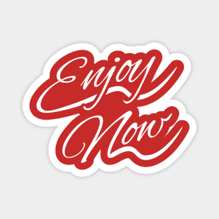 Enjoy now Magnet