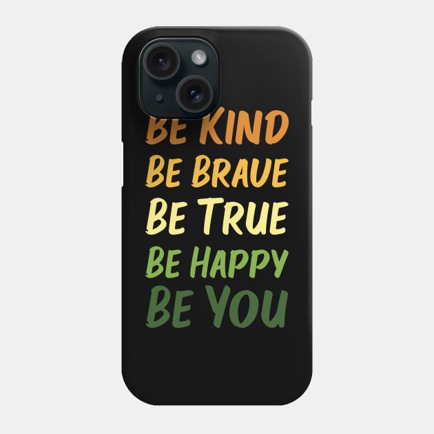 Be Kind Be Brave Be True Be Happy Be You | Orange Yellow Green | Black Phone Case by Wintre2
