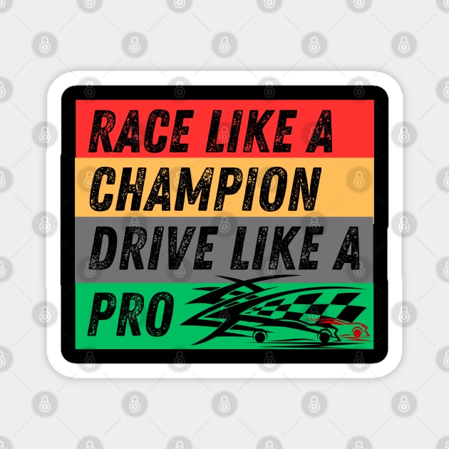 Race Like A Champion Drive Like A Pro Magnet by Carantined Chao$