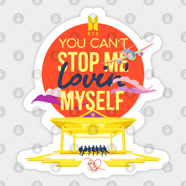 You Cant Stop Me Lovin Myself Bts Bts Sticker Teepublic Uk