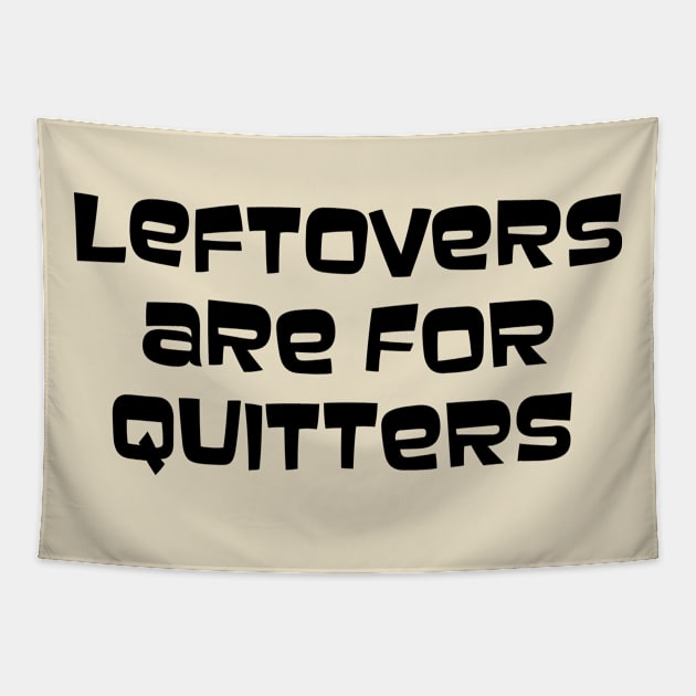 Leftovers Are For Quitters Tapestry by PeppermintClover