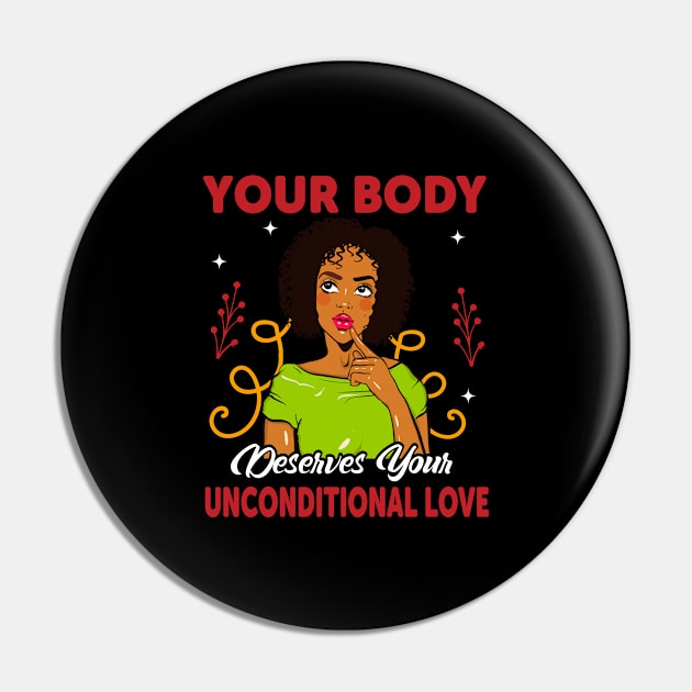 Your Body Deserves Your Unconditional Love Pin by funkyteesfunny