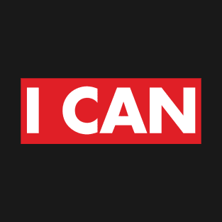 I CAN T-Shirt