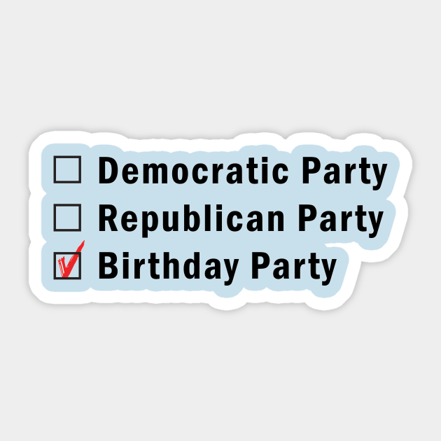 What S Your Party Democratic Republican Or Birthday Birthday Party Sticker Teepublic Uk Instead, his presidency has been defined by a remarkable maintenance of the existing republican coalition. teepublic