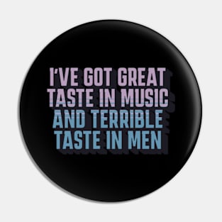 Great Taste in Music Terrible Taste Men Pin