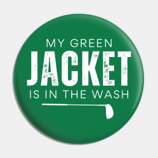 My Green Jacket Is In The Wash Pin