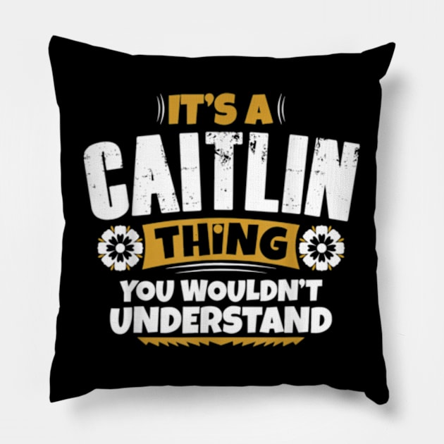 its a Caitlin thing you wouldnt understand Pillow by Sea Planet With Fish