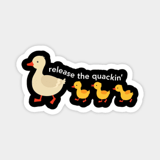 Release The Quackin Magnet