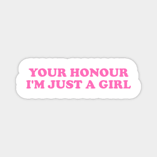 YOUR HONOUR, I'm Just A Girl - Unisex Magnet