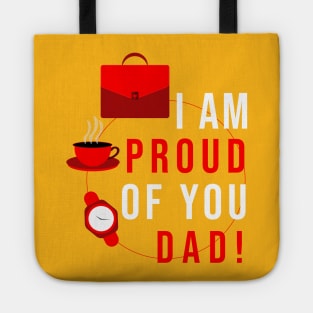 I AM PROUD OF YOU DAD Tote