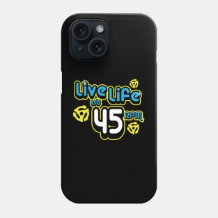 Live Life at 45 RPM Phone Case