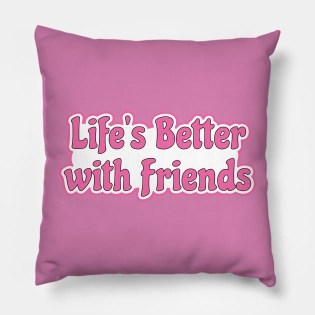 Life is better with friends - hot pink life motto Pillow by Harlake