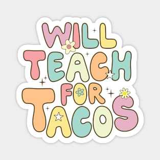 Will Teach for Tacos Groovy Magnet