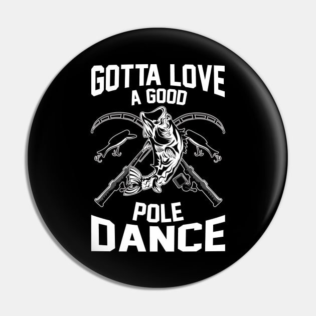 Gotta Love A Good Pole Dance Funny Fishing Rod Pun Pin by theperfectpresents