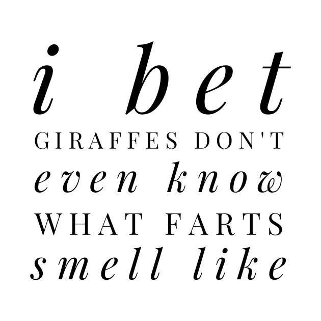 I bet giraffes don't even know what farts smell like by GMAT