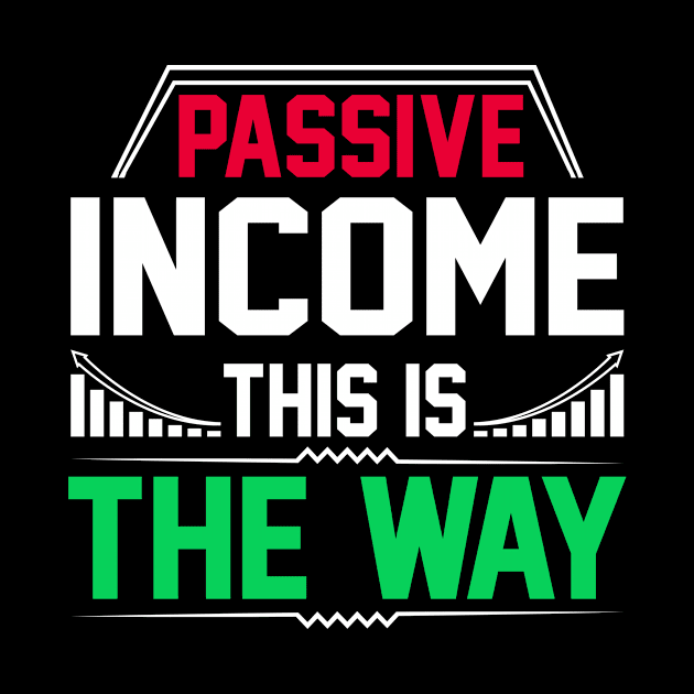 Passive Income This Is The Way by Cashflow-Fashion 