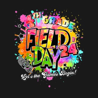 4Th Grade Field Day 2024 Let The Games Begin Kids Teachers T-Shirt T-Shirt