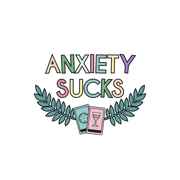 Anxiety Sucks! by Dear Fawn Studio