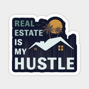 Real estate is my hustle Magnet