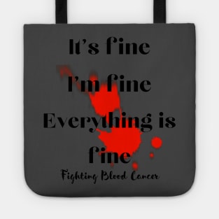 It's fine, I'm fine, everything is fine. Fighting blood cancers Tote