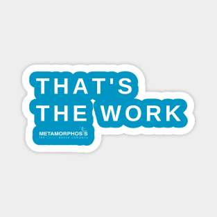 That's The Work Magnet