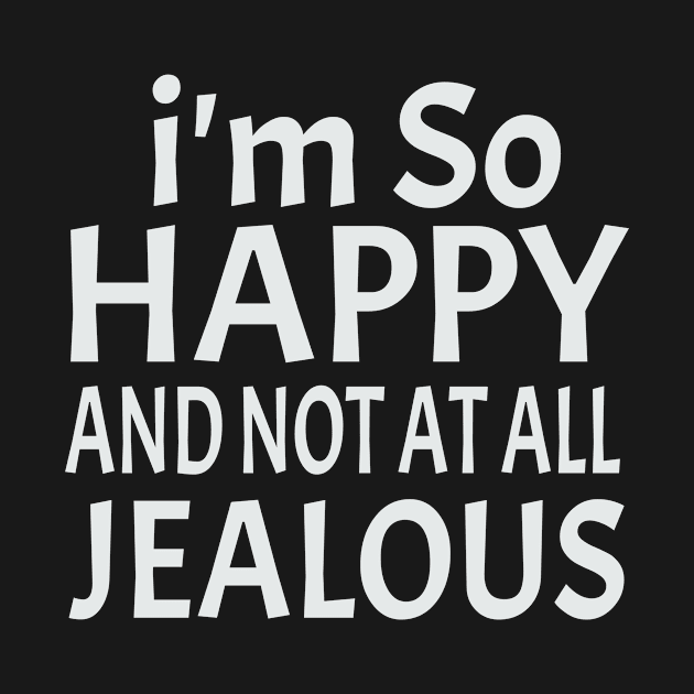 I'm So Happy And Not At All Jealous by soufyane