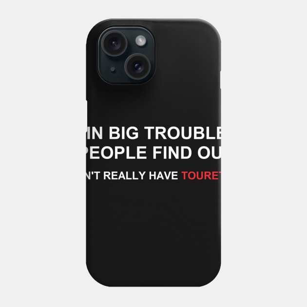 I don't really have tourette's Phone Case by fuzzygruf