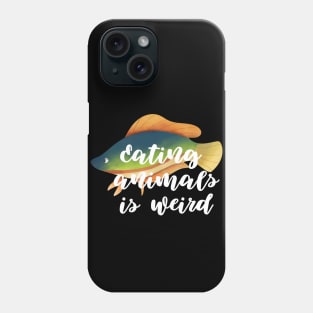 Eating Animals Is Weird Phone Case