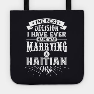 The Best Decision I Have Ever Made Was Marrying A Haitian Wife Tote