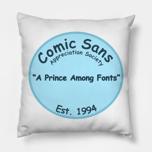 The Comic Sans Appreciation Society Pillow by Quirkball