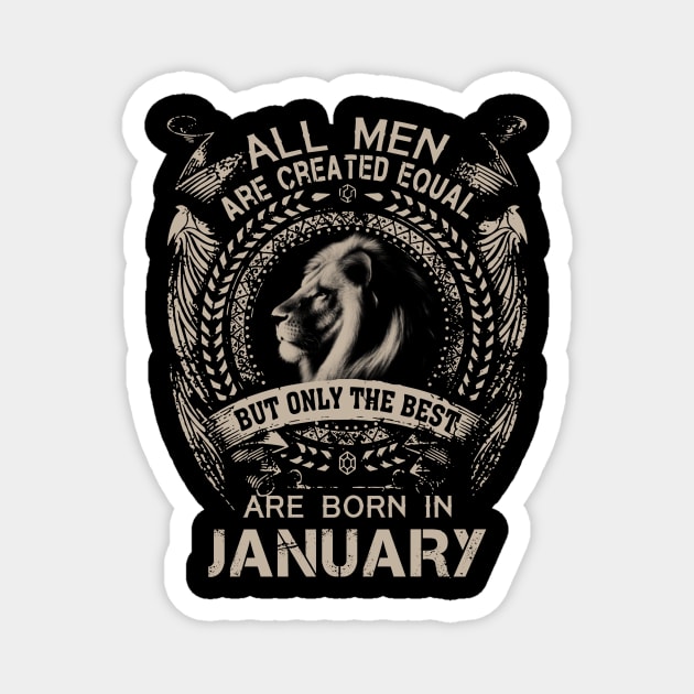 Lion All Men Are Created Equal But Only The Best Are Born In January Magnet by Hsieh Claretta Art