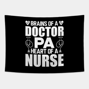 Physician Assistant - Brains of a doctor Heart of a nurse w Tapestry