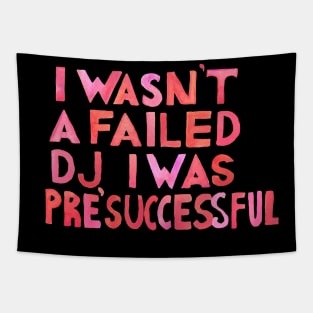 I Wasn´t A Failed DJ I Was Pre-Successful Cherry Red Palette Tapestry