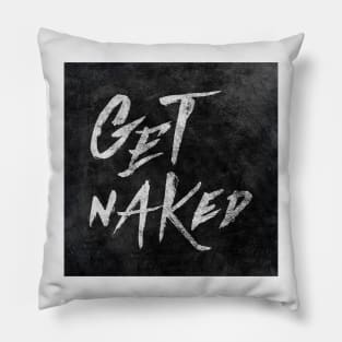 Get Naked - White ink Typography, Hand Lettering Text Pillow