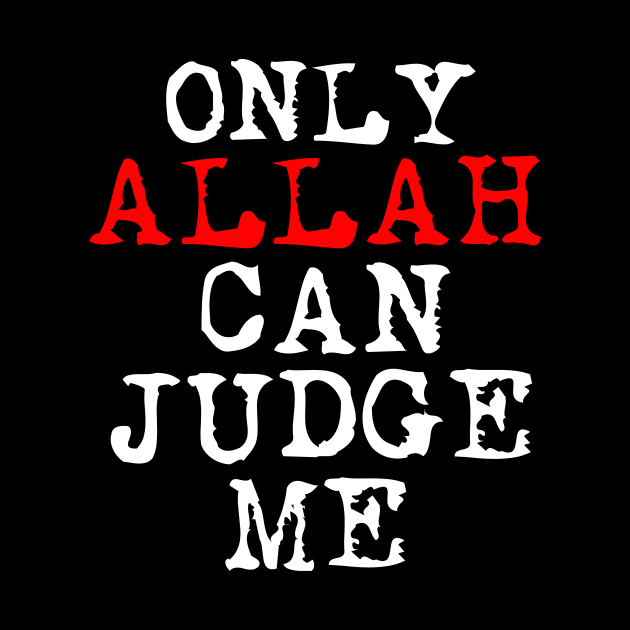 Only ALLAH Can Judge Me by Hason3Clothing