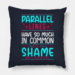 Geometry Parallel Lines Have So Much In Common Pillow