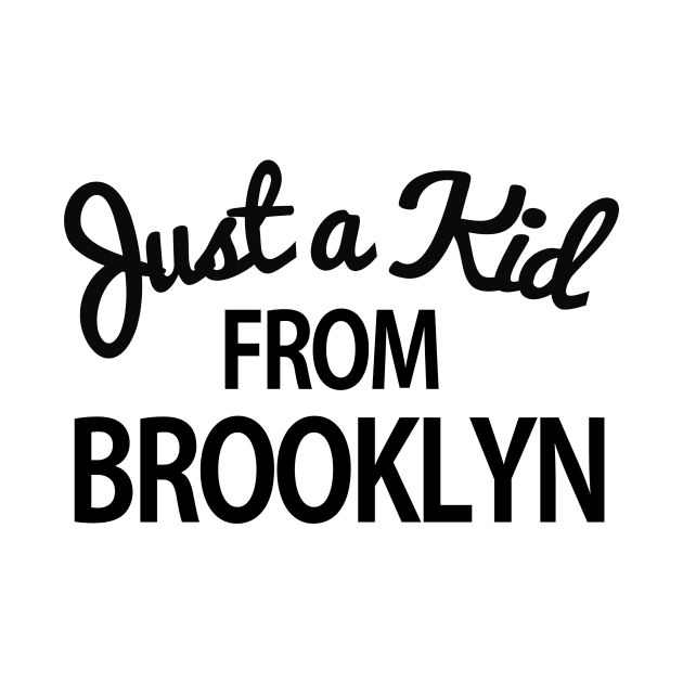 Just a kid from Brooklyn by Tees_N_Stuff