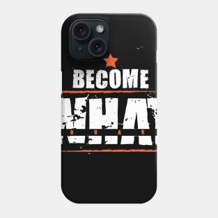 Become What You are, awesome become what you are motivational quote Phone Case