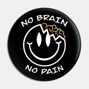 No brain no pain Pin