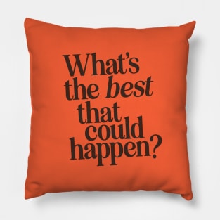 What's The Best That Could Happen by The Motivated Type in Orange and Black Pillow