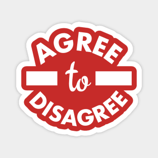 Agree to Disagree Magnet