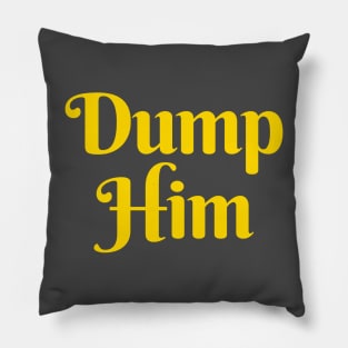 Dump Him Pillow