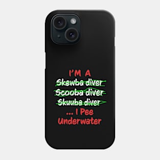 I'm A Scuba Diver I Pee Underwater - Funny Scuba Diving Phone Case