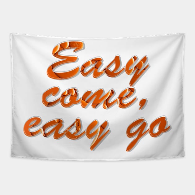 Easy come, easy go Tapestry by afternoontees