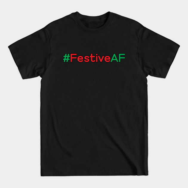Discover FestiveAF - Holiday - T-Shirt