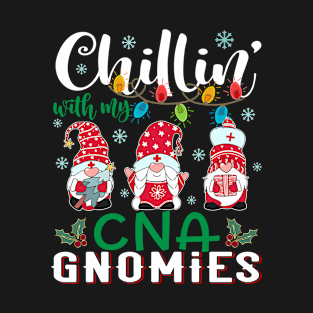 Chillin With My CNA Nurse Gnomies Nurse Christmas Santa Hat T-Shirt