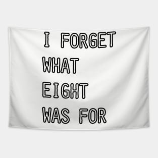 I Forget What Eight Was For (white) Tapestry