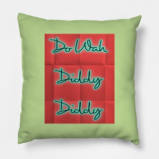 do wah diddy diddy Pillow