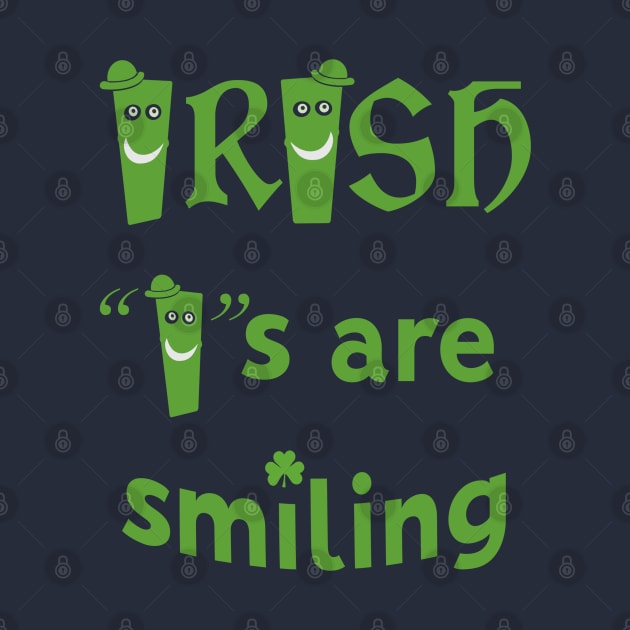 Irish "I"s are smiling by GeekGiftGallery